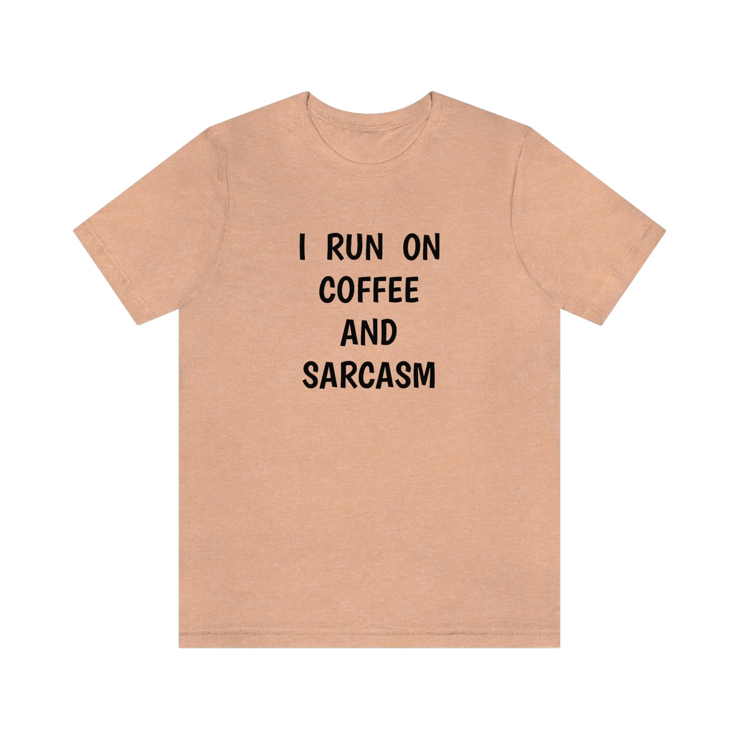 I Run on Coffee and Sarcasm T-Shirt