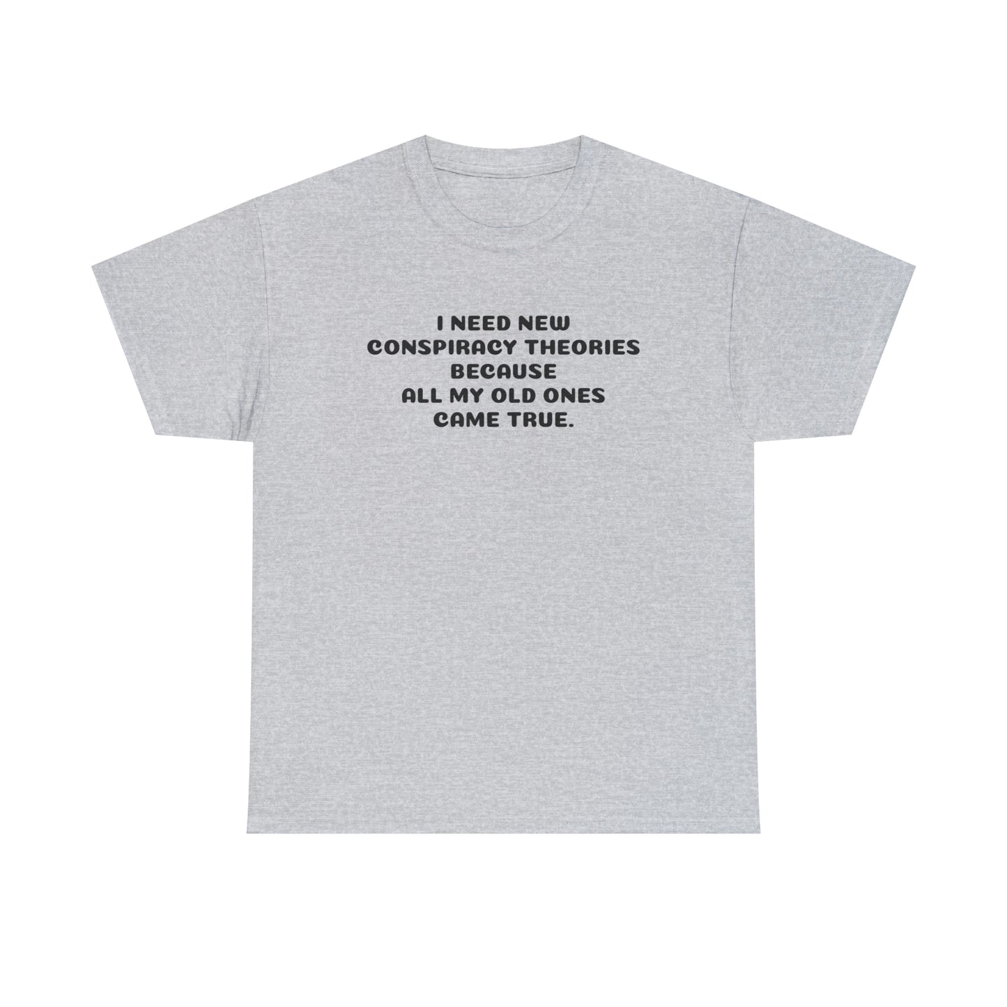 J'AI BESOIN DE NOUVELLES THÉORIES DE CONSPIRATION T-shirt en coton épais