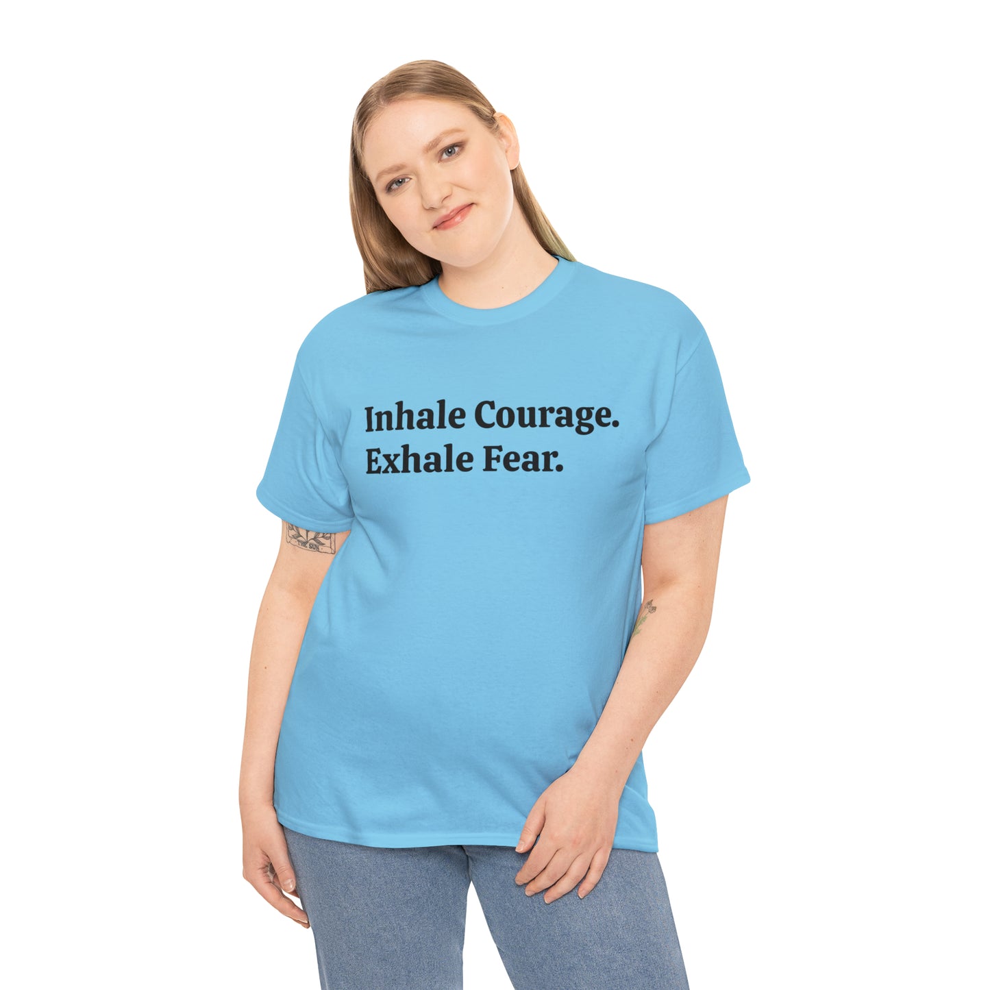 Inhale Courage, Exhale Fear T-Shirt