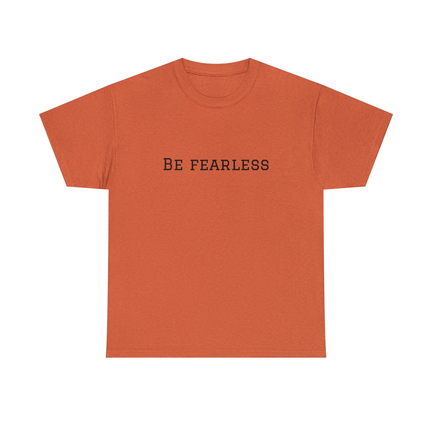 Be Fearless Cotton T-Shirt