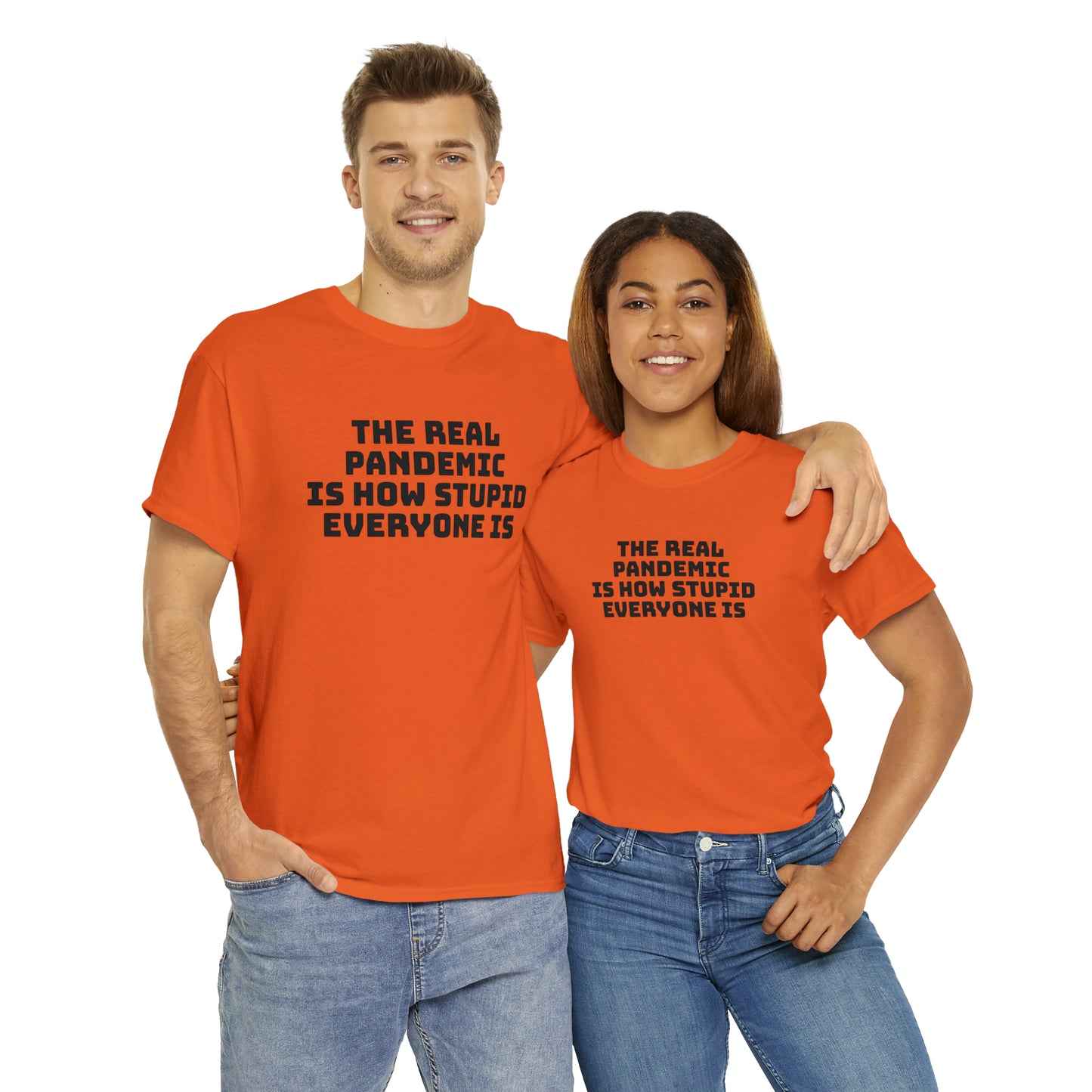 'The Real Pandemic is How Stupid Everyone Is' T-Shirt