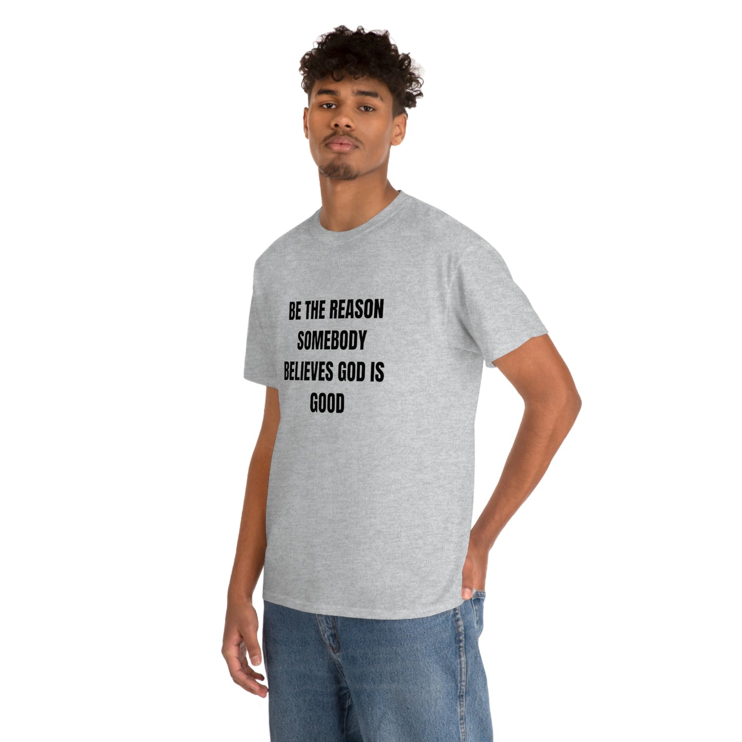 BE THE REASON SOMEBODY BELIEVES GOD IS GOOD ヘビーコットン Tシャツ ユニセックスサイズ 面白いギフト レディース メンズ