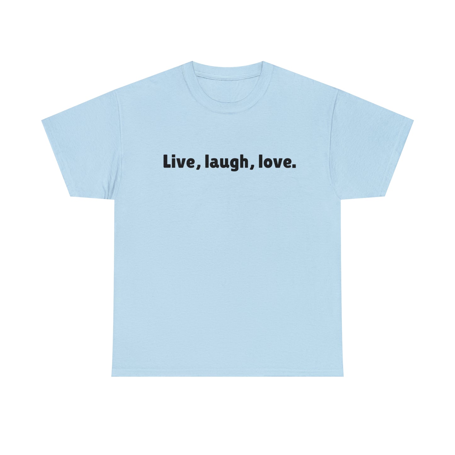 Live, Laugh, Love Cotton T-Shirt