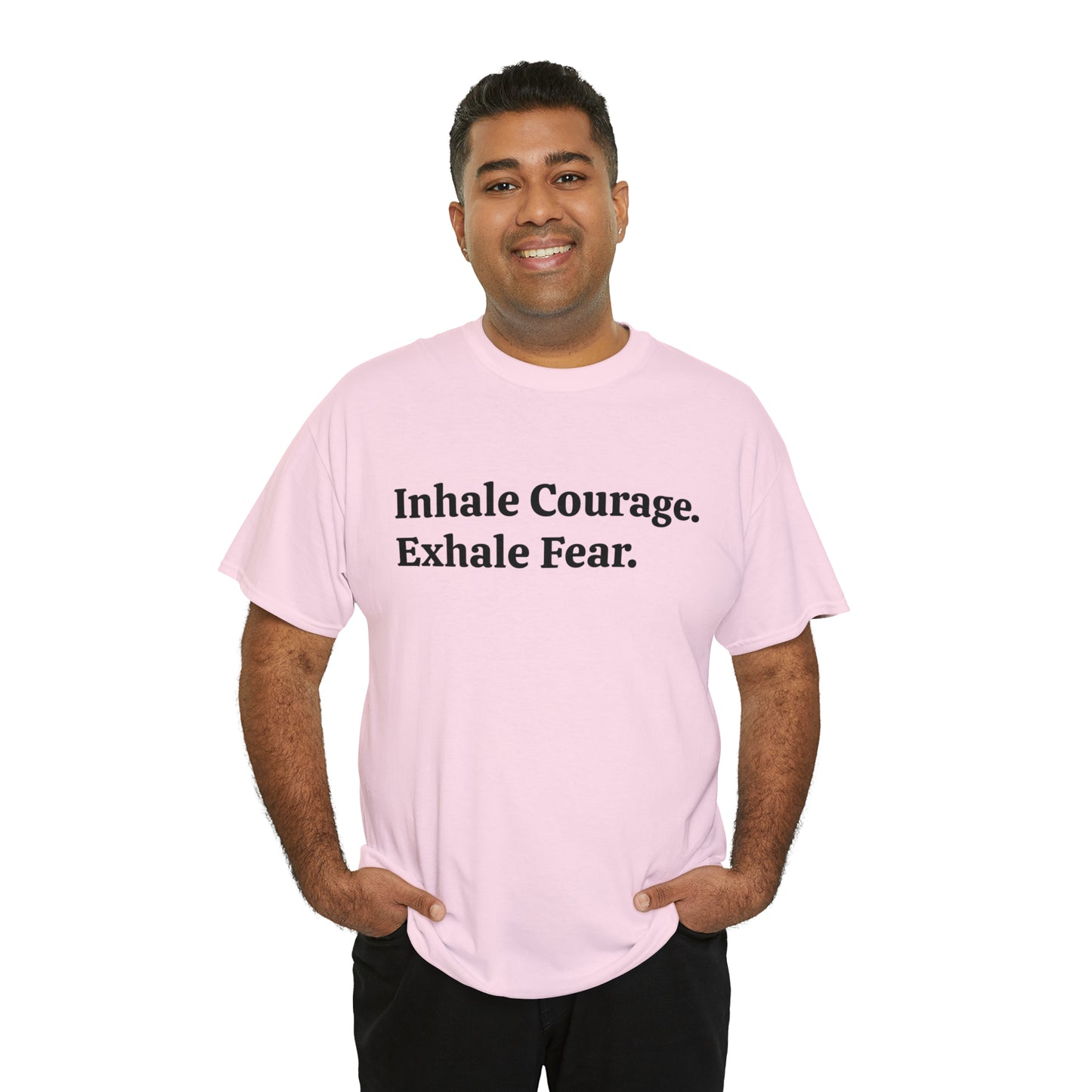 Inhale Courage, Exhale Fear T-Shirt