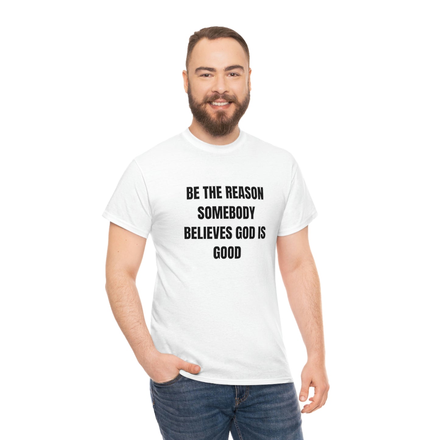 BE THE REASON SOMEBODY BELIEVES GOD IS GOOD ヘビーコットン Tシャツ ユニセックスサイズ 面白いギフト レディース メンズ