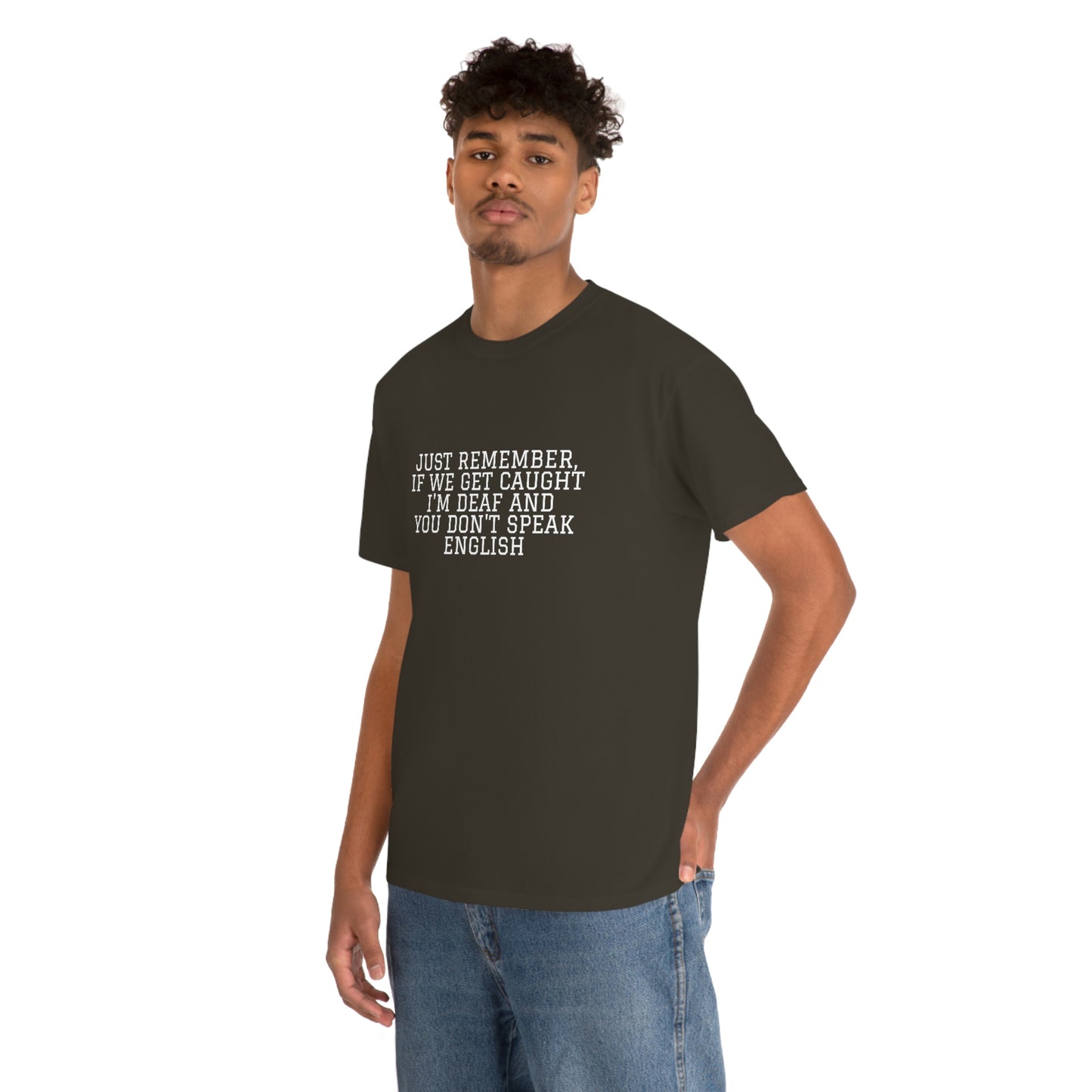 Just Remember.... If We Get Caught! Funny T-Shirt