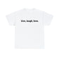 Live, Laugh, Love, Cotton T-Shirt