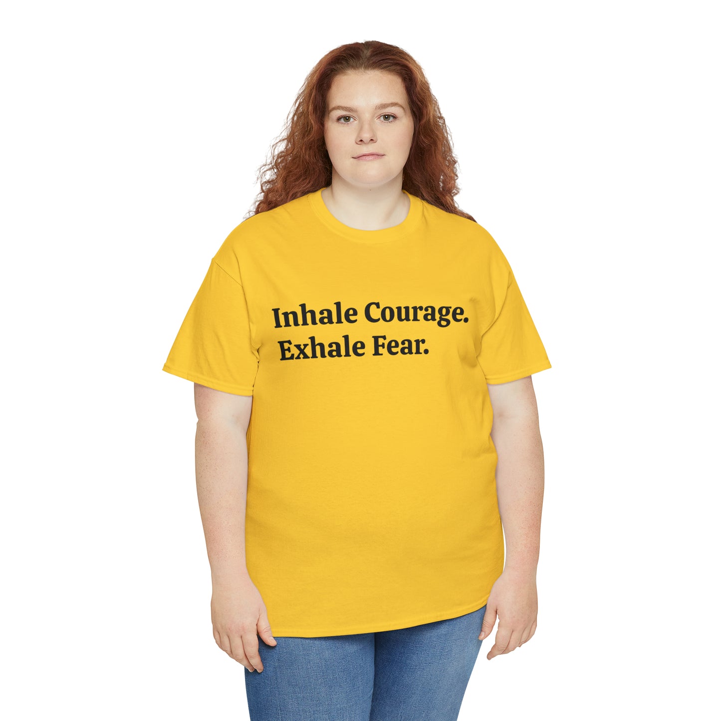 Inhale Courage, Exhale Fear T-Shirt