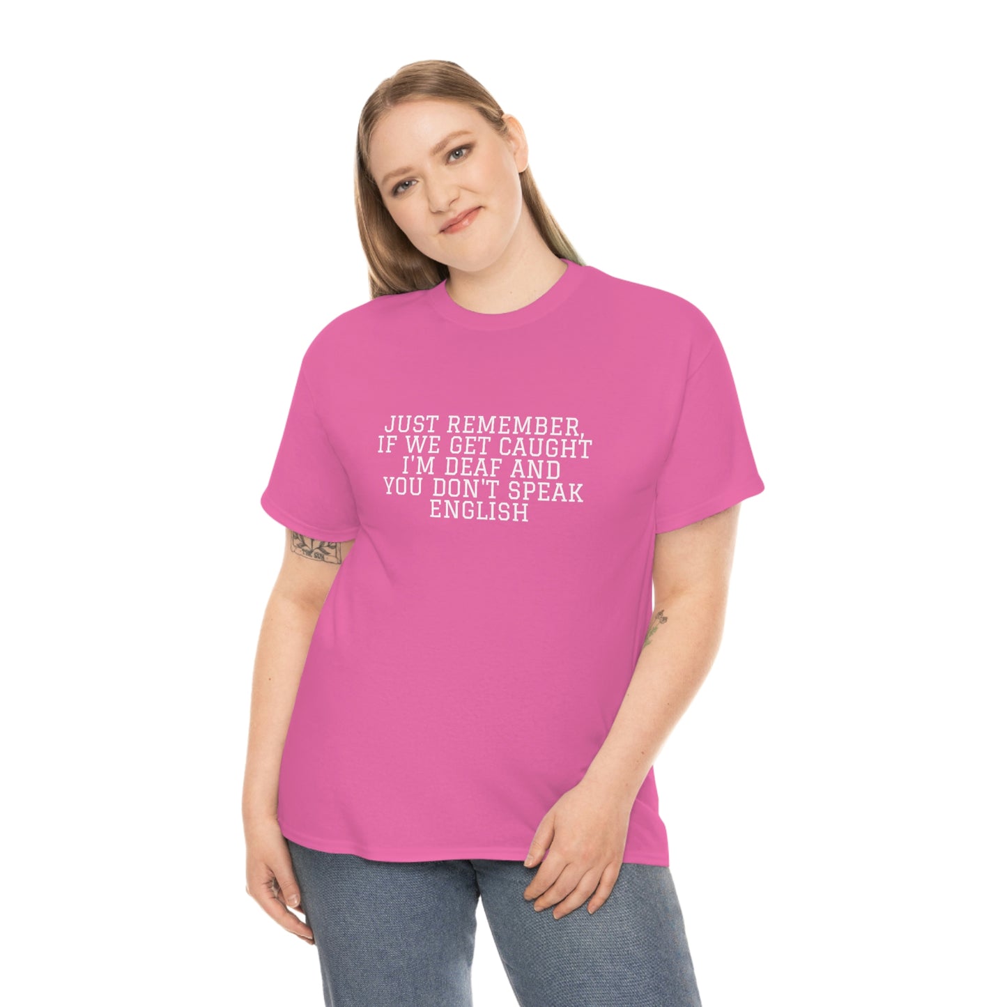 Just Remember.... If We Get Caught! Funny T-Shirt