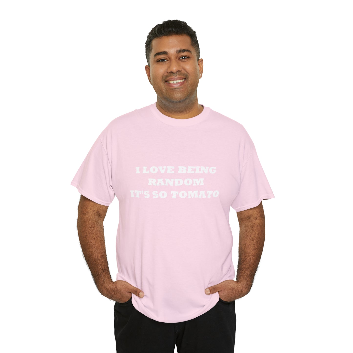 Funny Random T-Shirt: 'I Love Being Random, It's So Tomato'