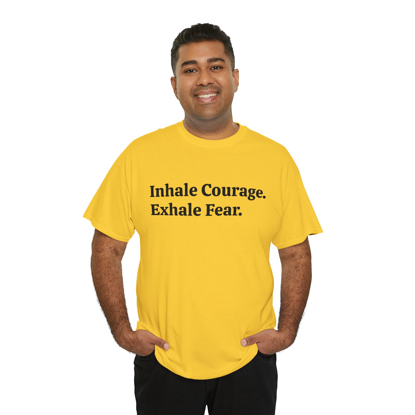 Inhale Courage, Exhale Fear T-Shirt