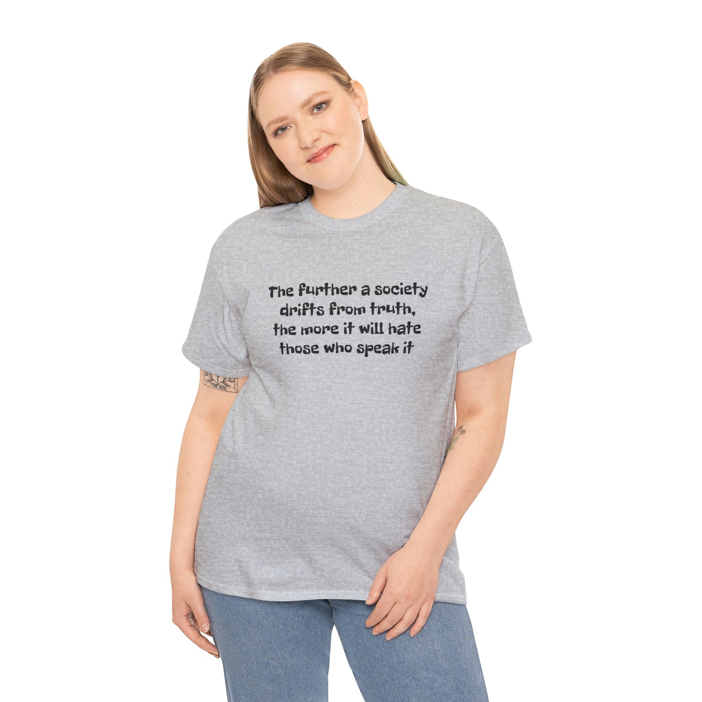 The Further a Society Drifts From the Truth! T-Shirt