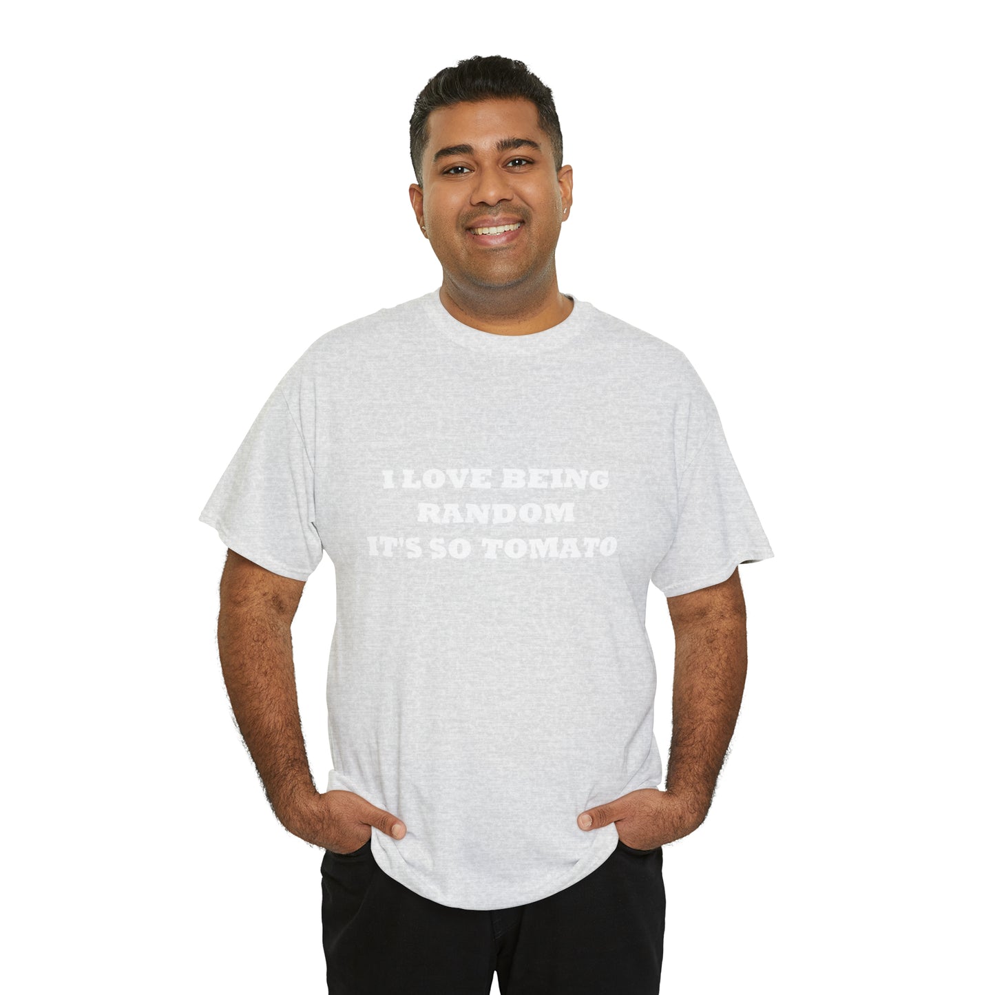 Funny Random T-Shirt: 'I Love Being Random, It's So Tomato'