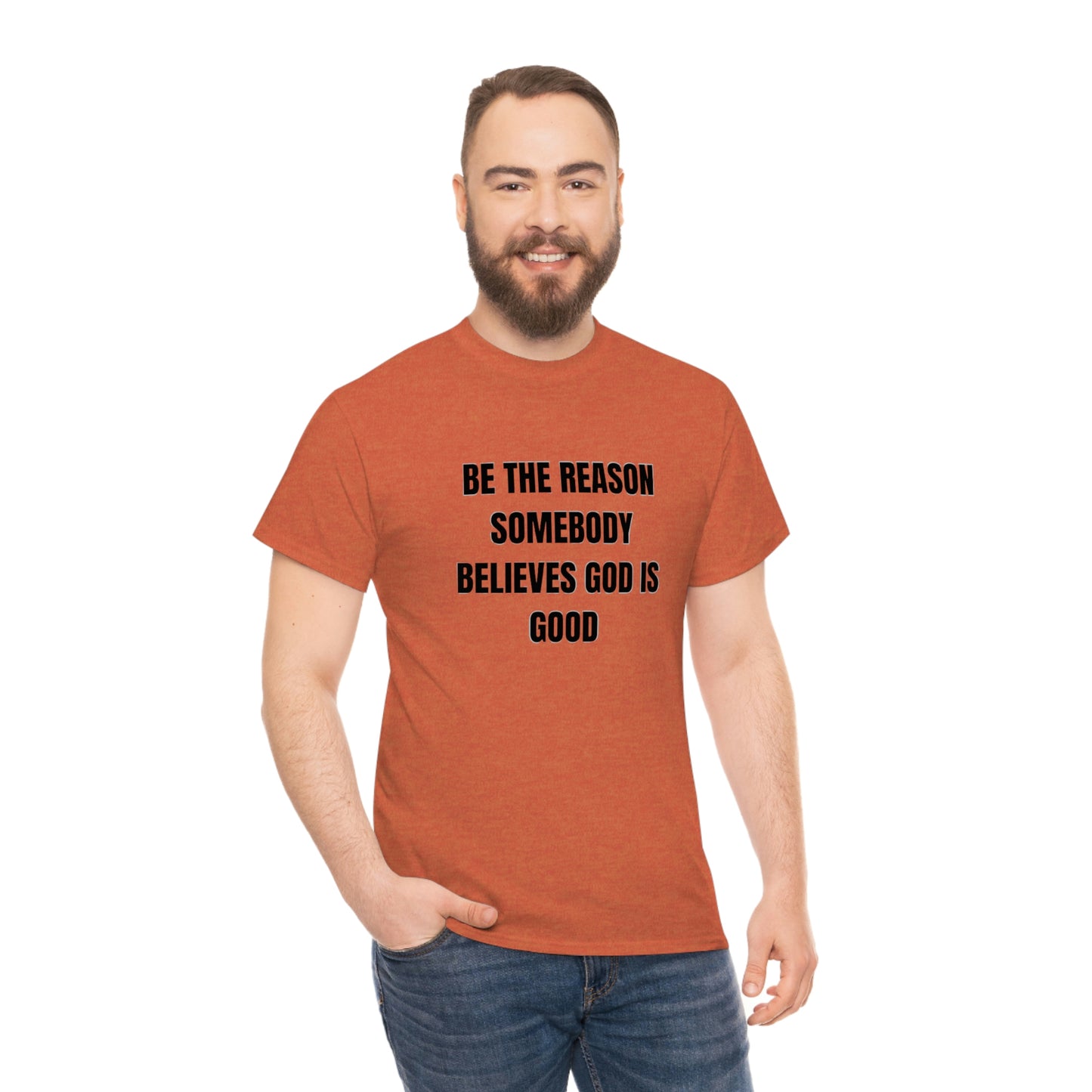 BE THE REASON SOMEBODY BELIEVES GOD IS GOOD ヘビーコットン Tシャツ ユニセックスサイズ 面白いギフト レディース メンズ