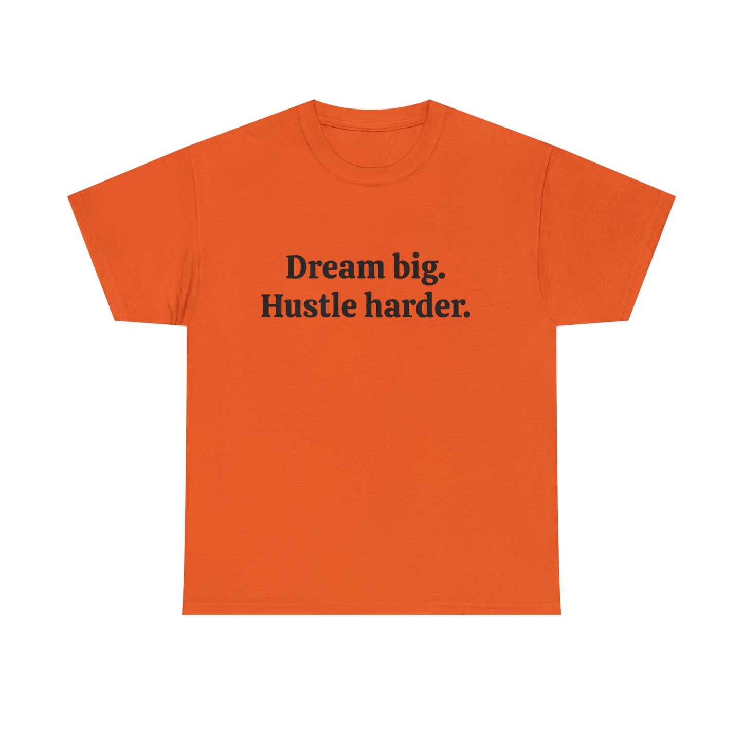 Dream Big, Hustle Harder Cotton T-Shirt