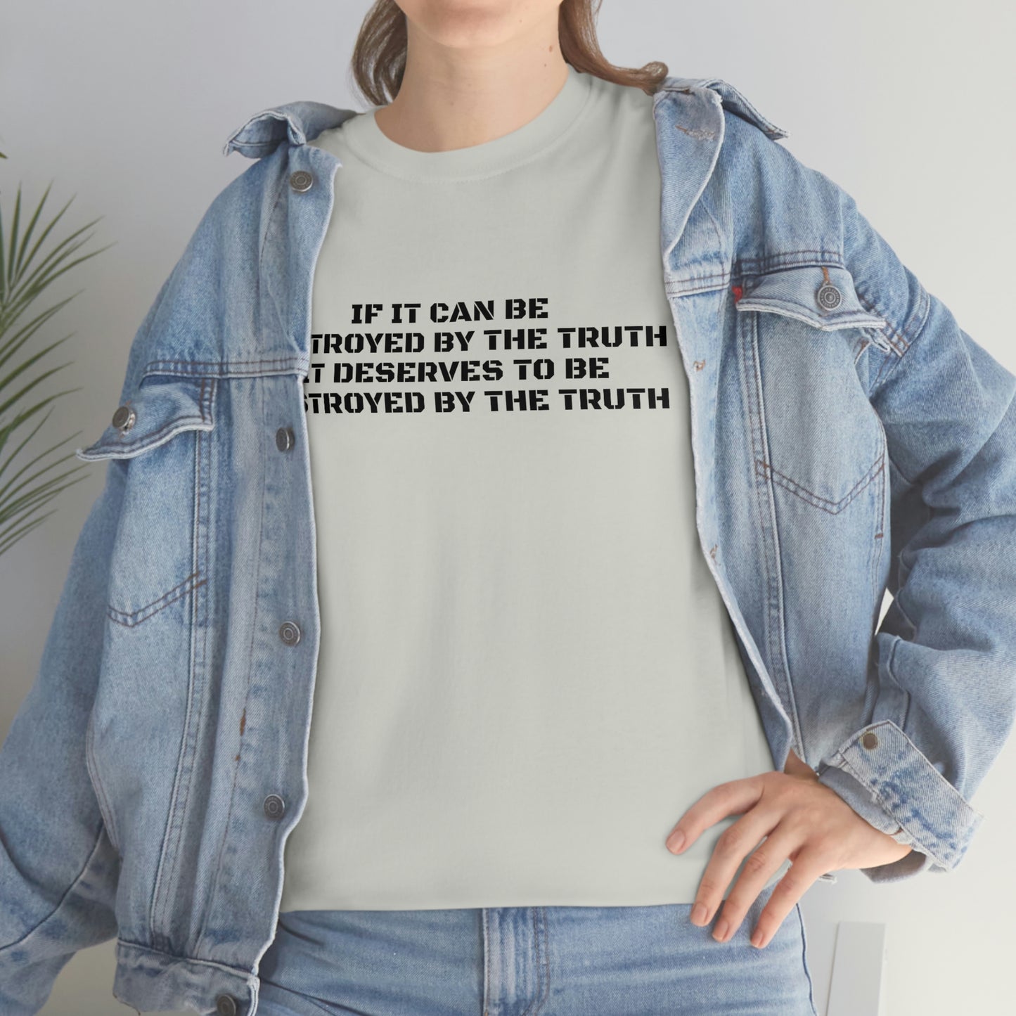 SI ELLE PEUT ÊTRE DÉTRUITE PAR LA VÉRITÉ ! T-shirt en coton épais