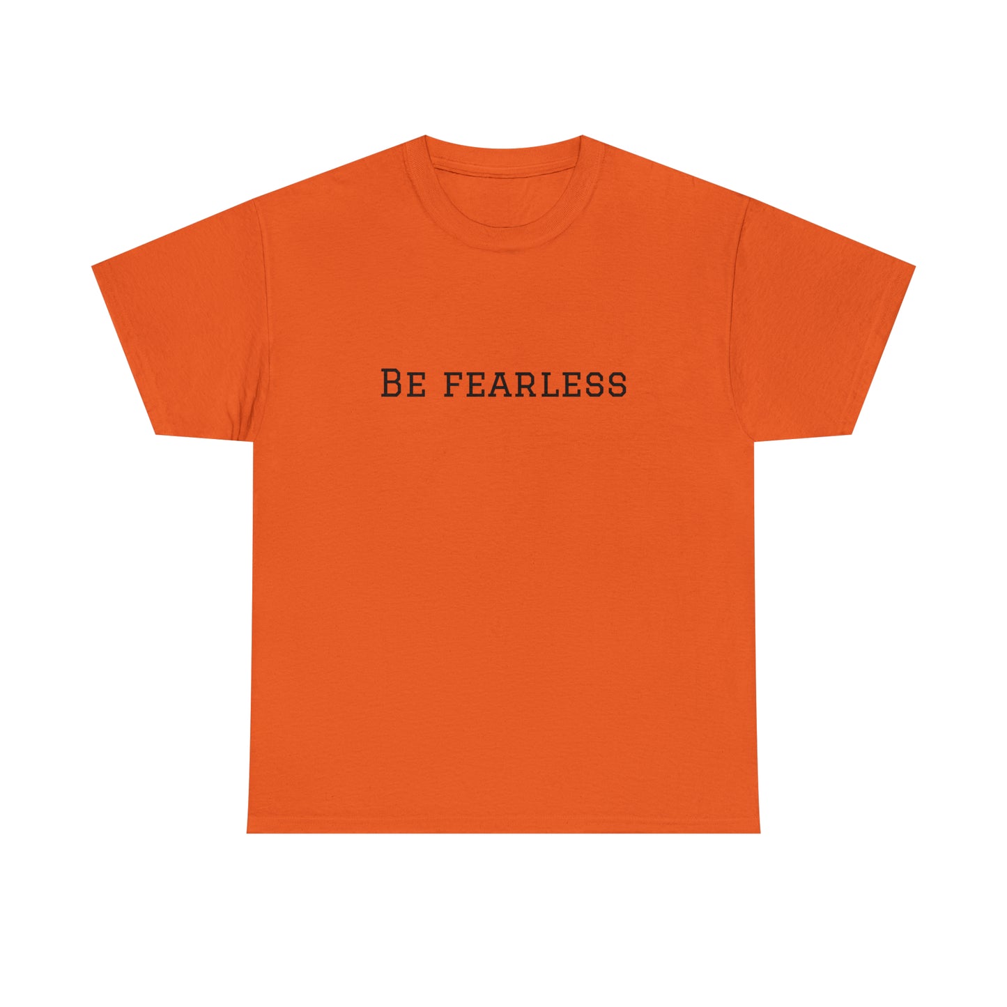 Be Fearless Cotton T-Shirt