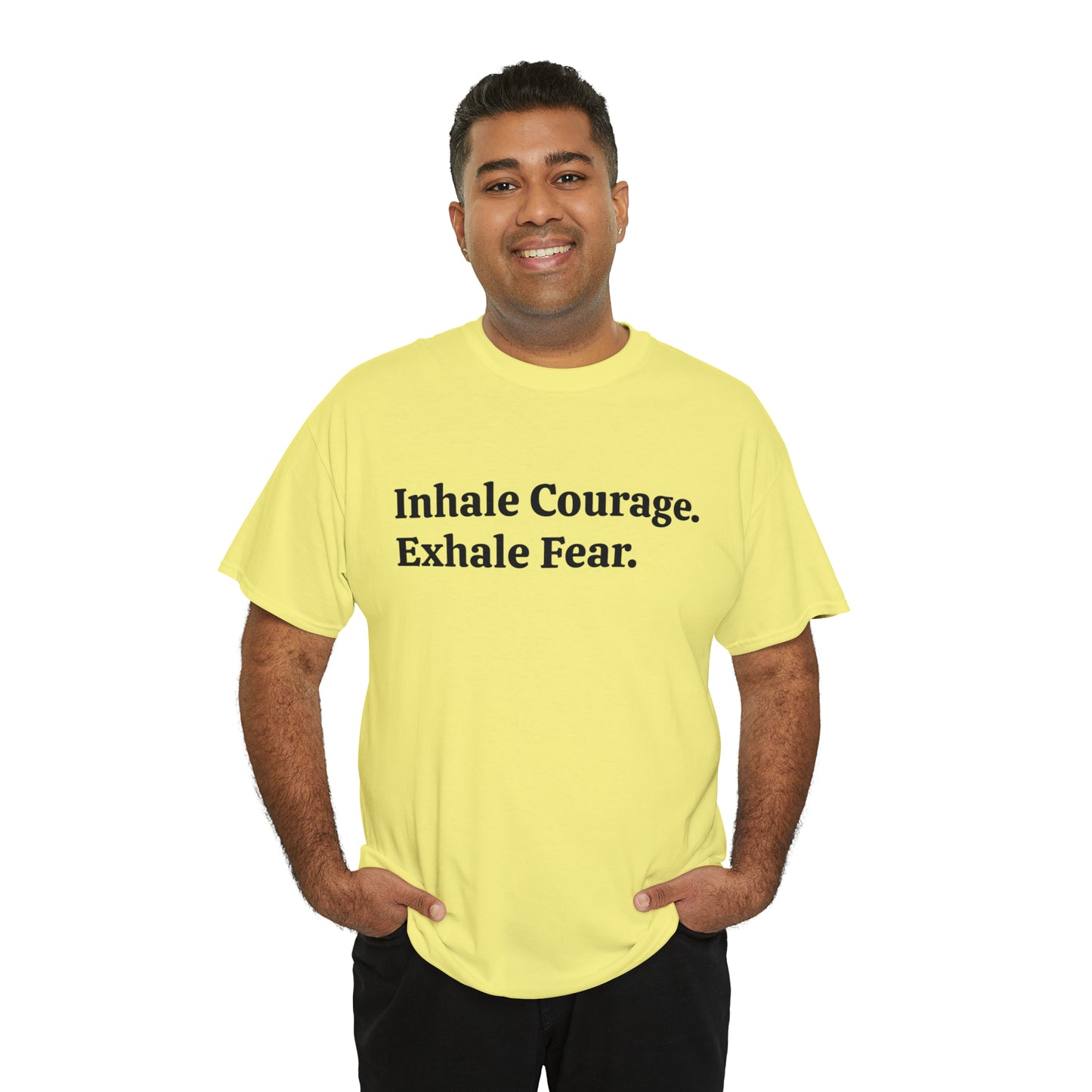 Inhale Courage, Exhale Fear T-Shirt