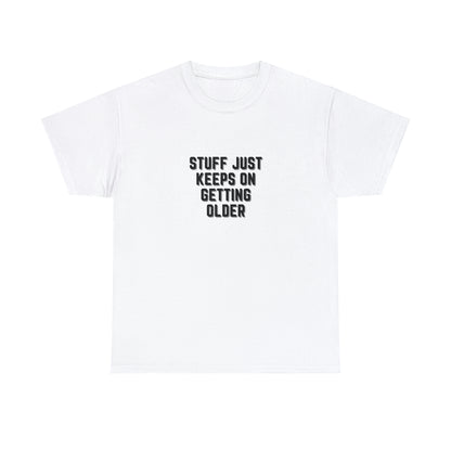 STUFF JUST KEEPS ON GETTING OLDER T-shirt en coton épais