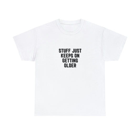 STUFF JUST KEEPS ON GETTING OLDER T-shirt en coton épais