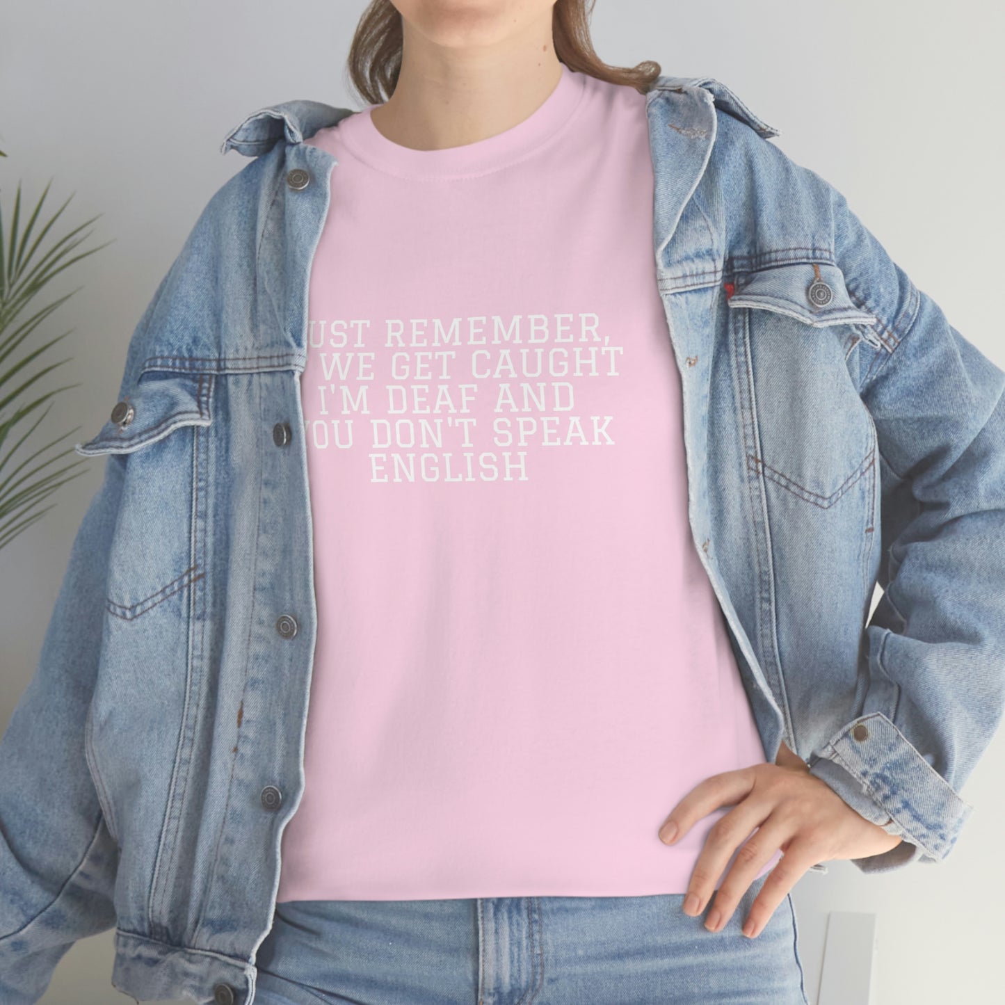 Just Remember.... If We Get Caught! Funny T-Shirt