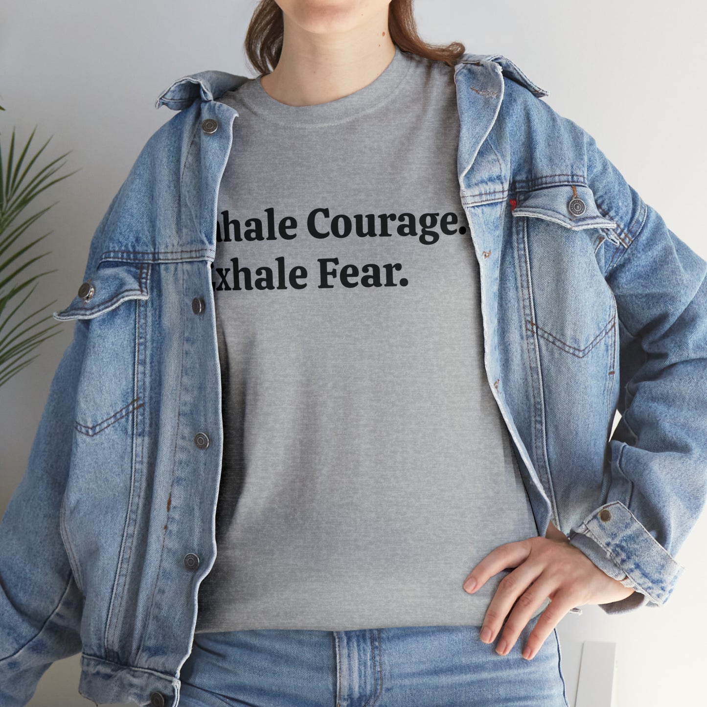 Inhale Courage, Exhale Fear T-Shirt