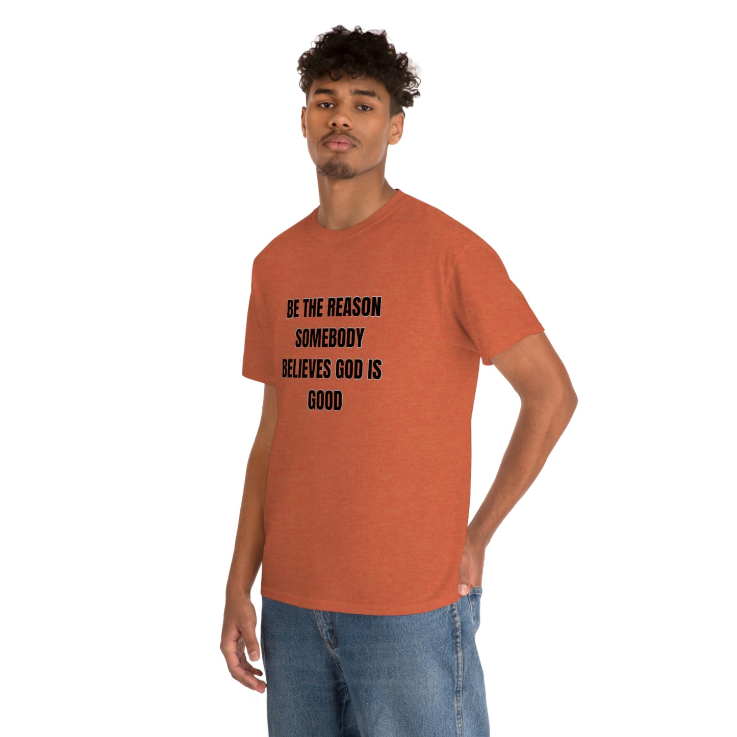 BE THE REASON SOMEBODY BELIEVES GOD IS GOOD ヘビーコットン Tシャツ ユニセックスサイズ 面白いギフト レディース メンズ