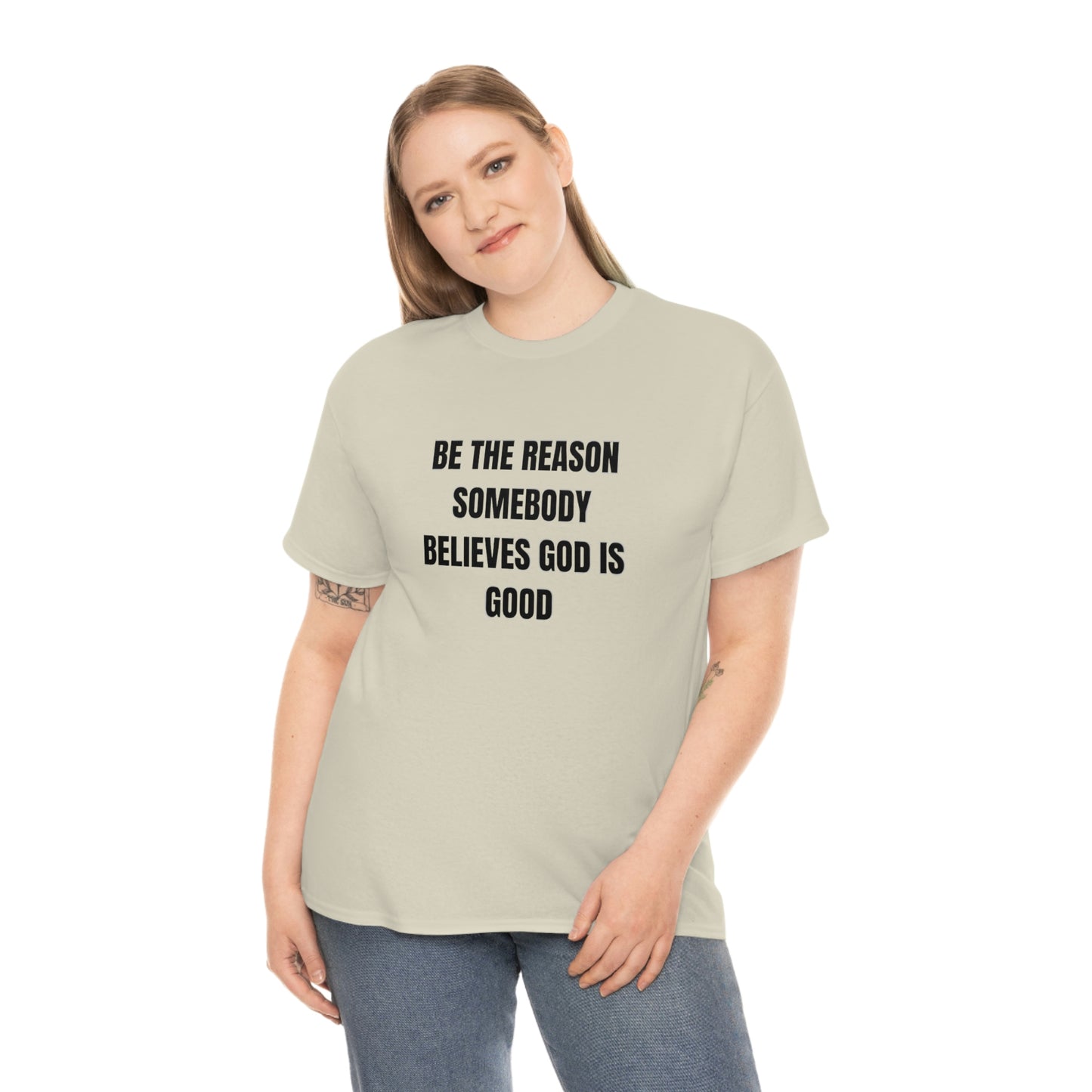 BE THE REASON SOMEBODY BELIEVES GOD IS GOOD ヘビーコットン Tシャツ ユニセックスサイズ 面白いギフト レディース メンズ