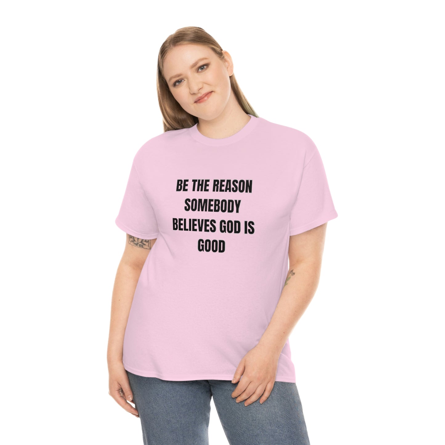 SOYEZ LA RAISON QUELQU'UN CROIT DIEU EST BON T-shirt en coton lourd Tailles unisexe Cadeau drôle Femme Homme