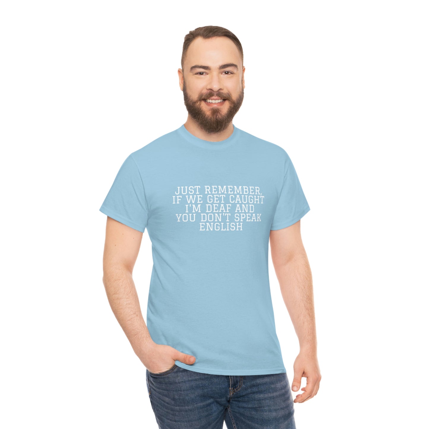 Just Remember.... If We Get Caught! Funny T-Shirt