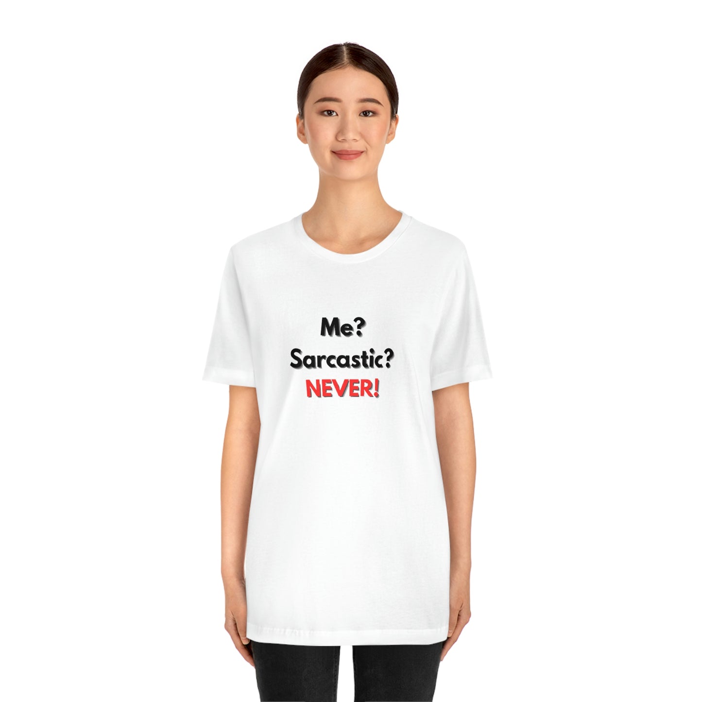 Moi? Sarcastique? Jamais! T-shirt unisexe à manches courtes en jersey