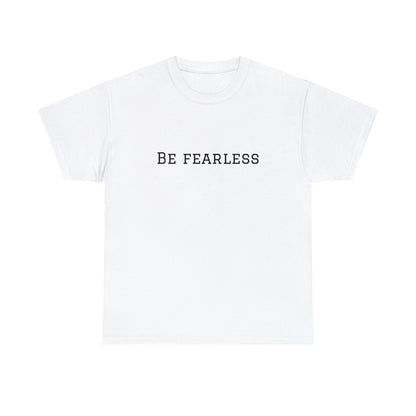 Be Fearless Cotton T-Shirt