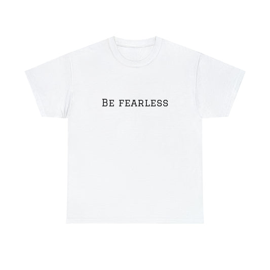 Be Fearless Cotton T-Shirt