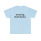 Dream Big, Hustle Harder, Cotton T-Shirt