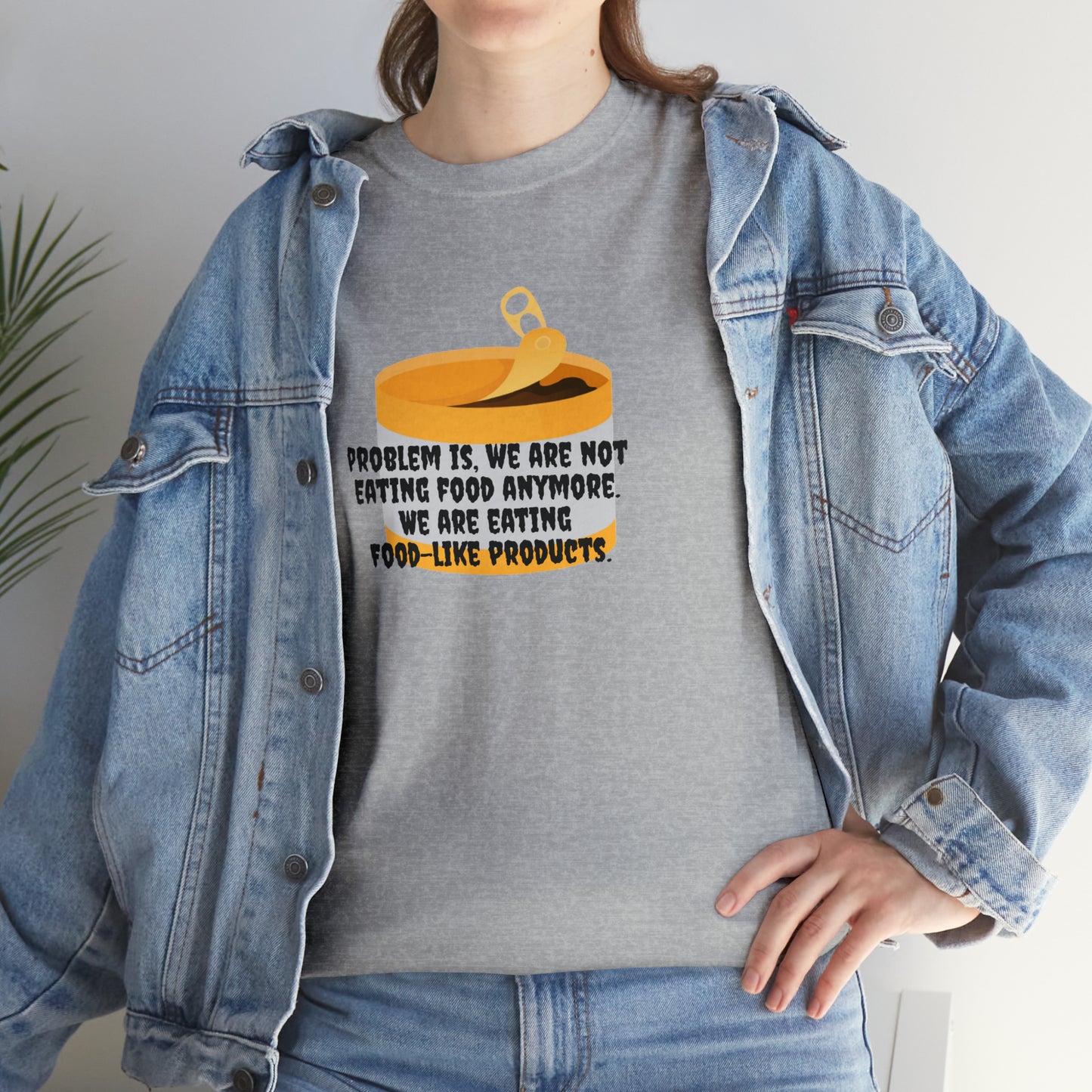 'Problem Is, We're Not Eating Food Anymore, We're Eating Food-Like Products' T-Shirt