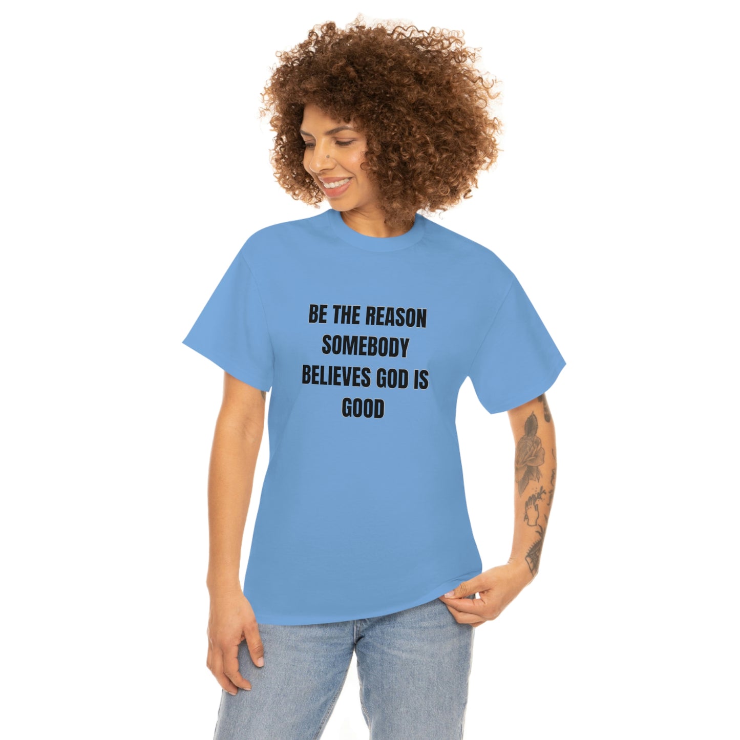 BE THE REASON SOMEBODY BELIEVES GOD IS GOOD ヘビーコットン Tシャツ ユニセックスサイズ 面白いギフト レディース メンズ