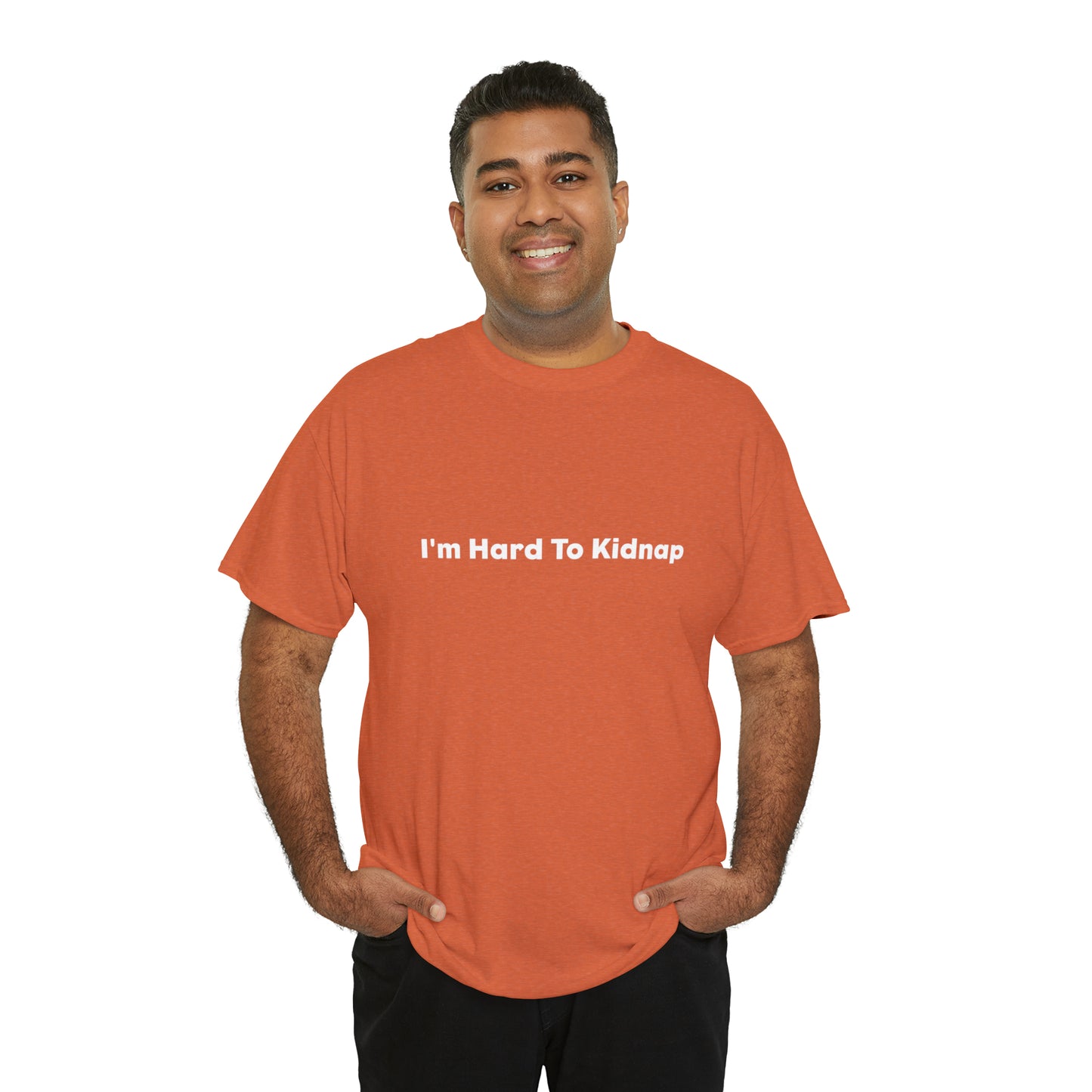 I'm Hard To Kidnap Plus-Size Funny T-Shirt