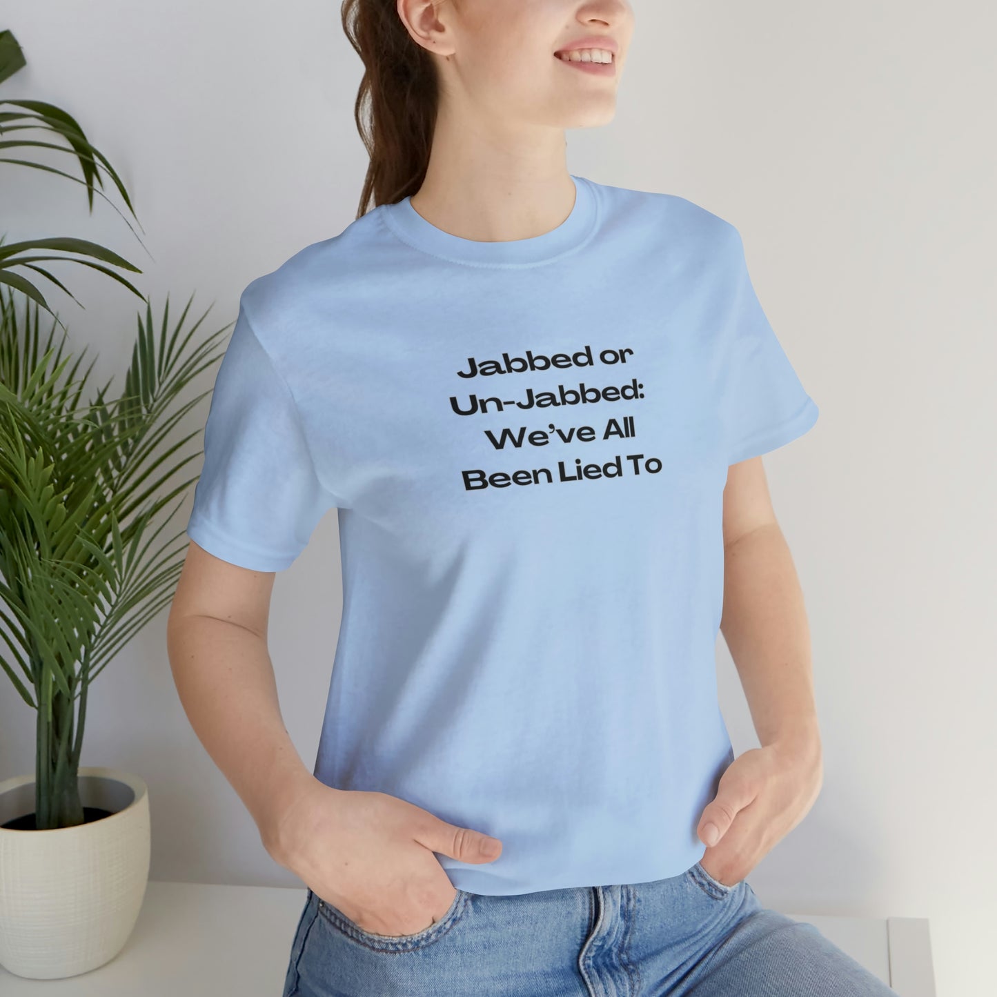 'Jabbed or Unjabbed, We've All Been Lied To' T-Shirt