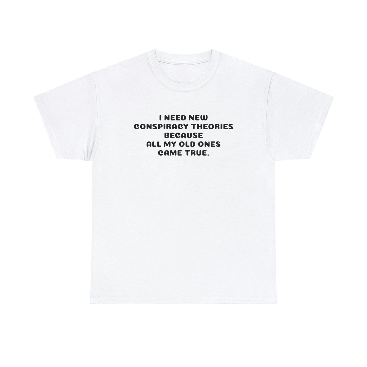 J'AI BESOIN DE NOUVELLES THÉORIES DE CONSPIRATION T-shirt en coton épais