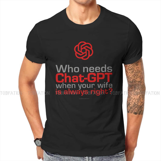 Who Needs ChatGPT When Your Wife Is Always Right? T-Shirt Funny Tech IT