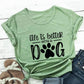 Life is Better With a Dog, Women's T-Shirt