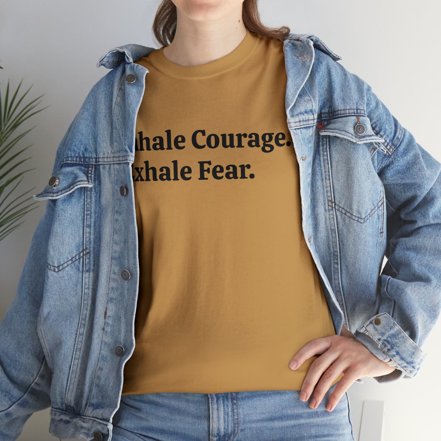 Inhale Courage, Exhale Fear T-Shirt