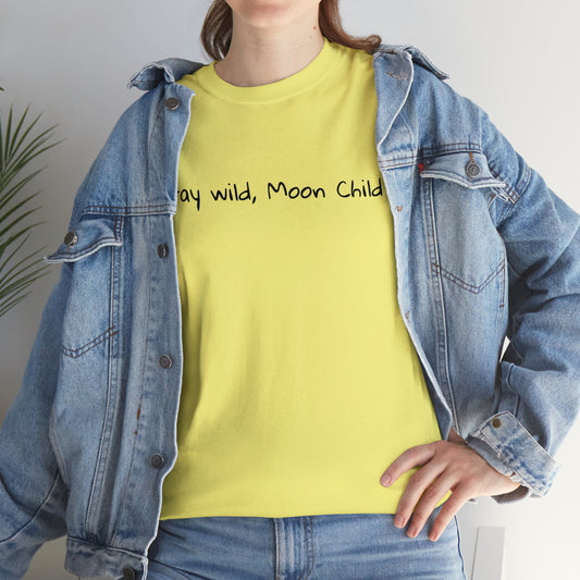 Stay Wild, Moon Child Cotton T-Shirt Unisex