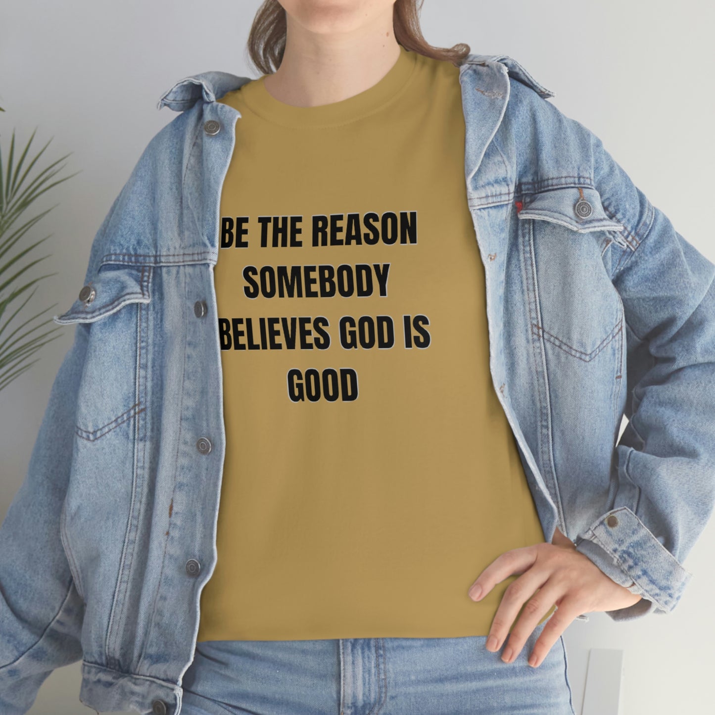 BE THE REASON SOMEBODY BELIEVES GOD IS GOOD ヘビーコットン Tシャツ ユニセックスサイズ 面白いギフト レディース メンズ