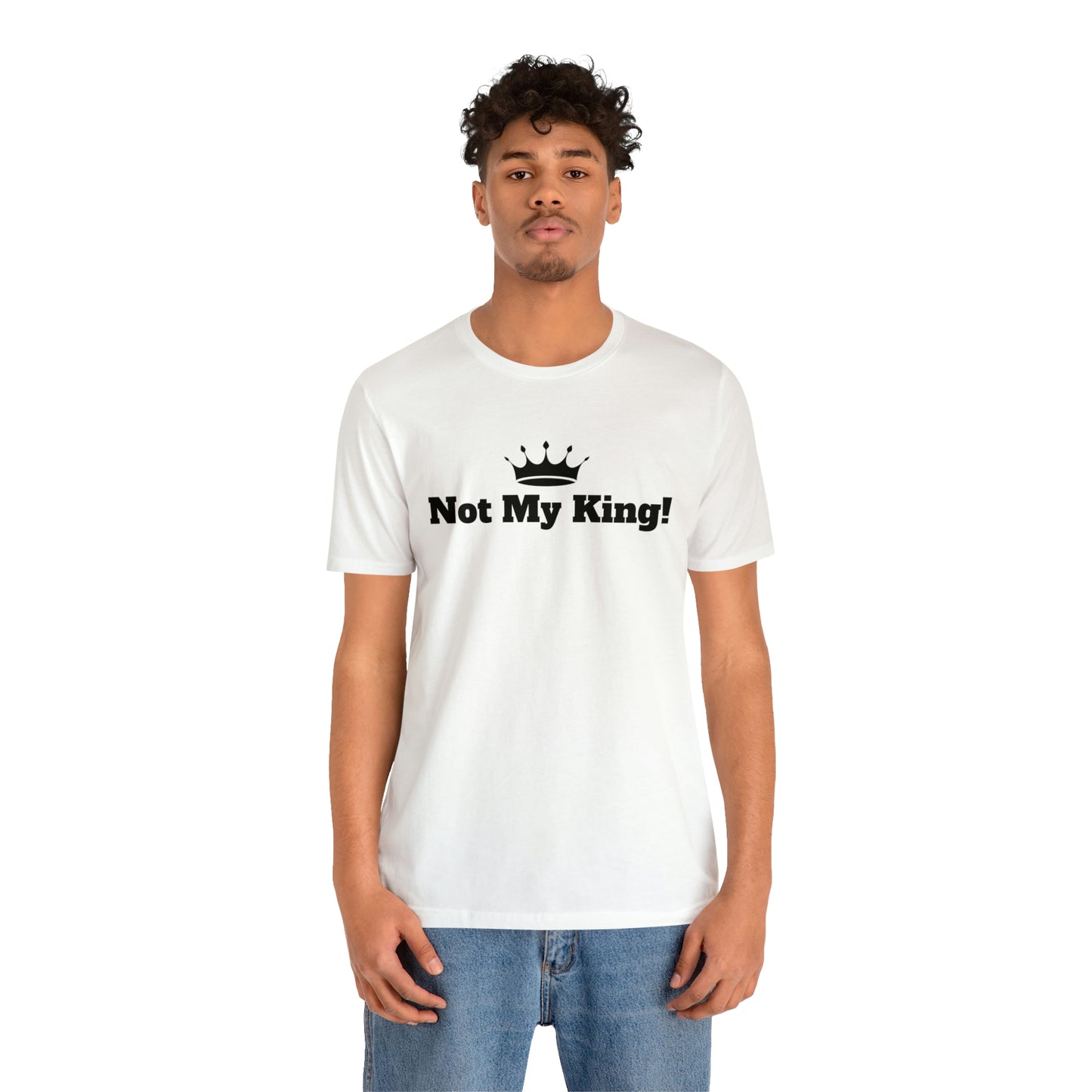 Not My King! Soft Jersey T-Shirt