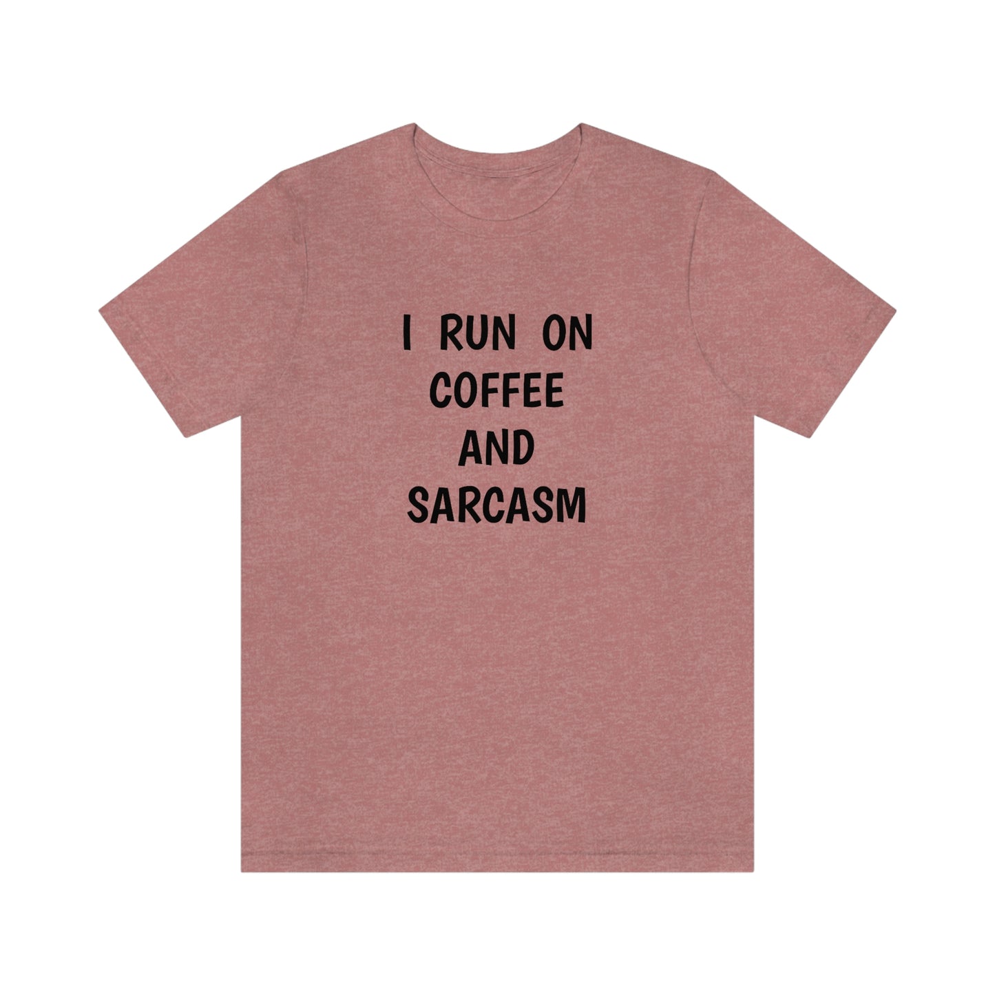 I Run on Coffee and Sarcasm T-Shirt