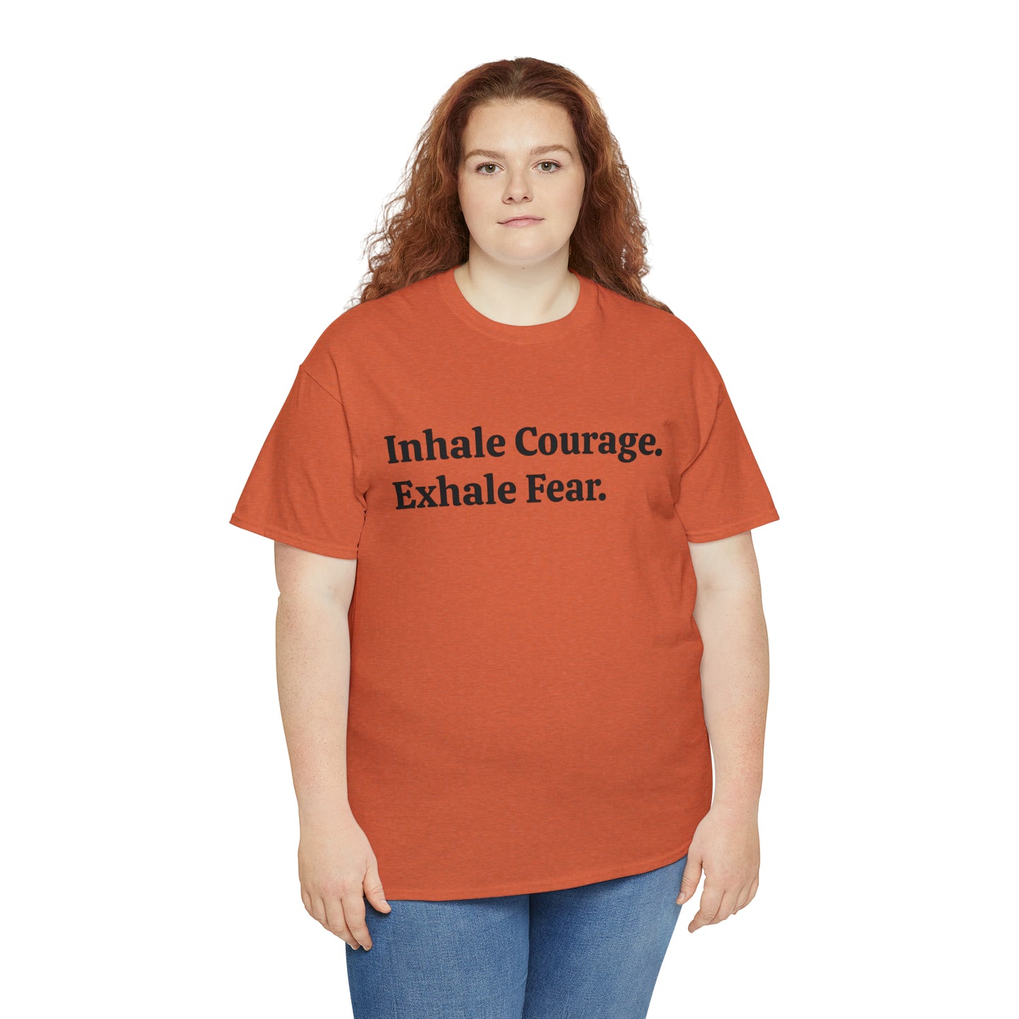 Inhale Courage, Exhale Fear T-Shirt