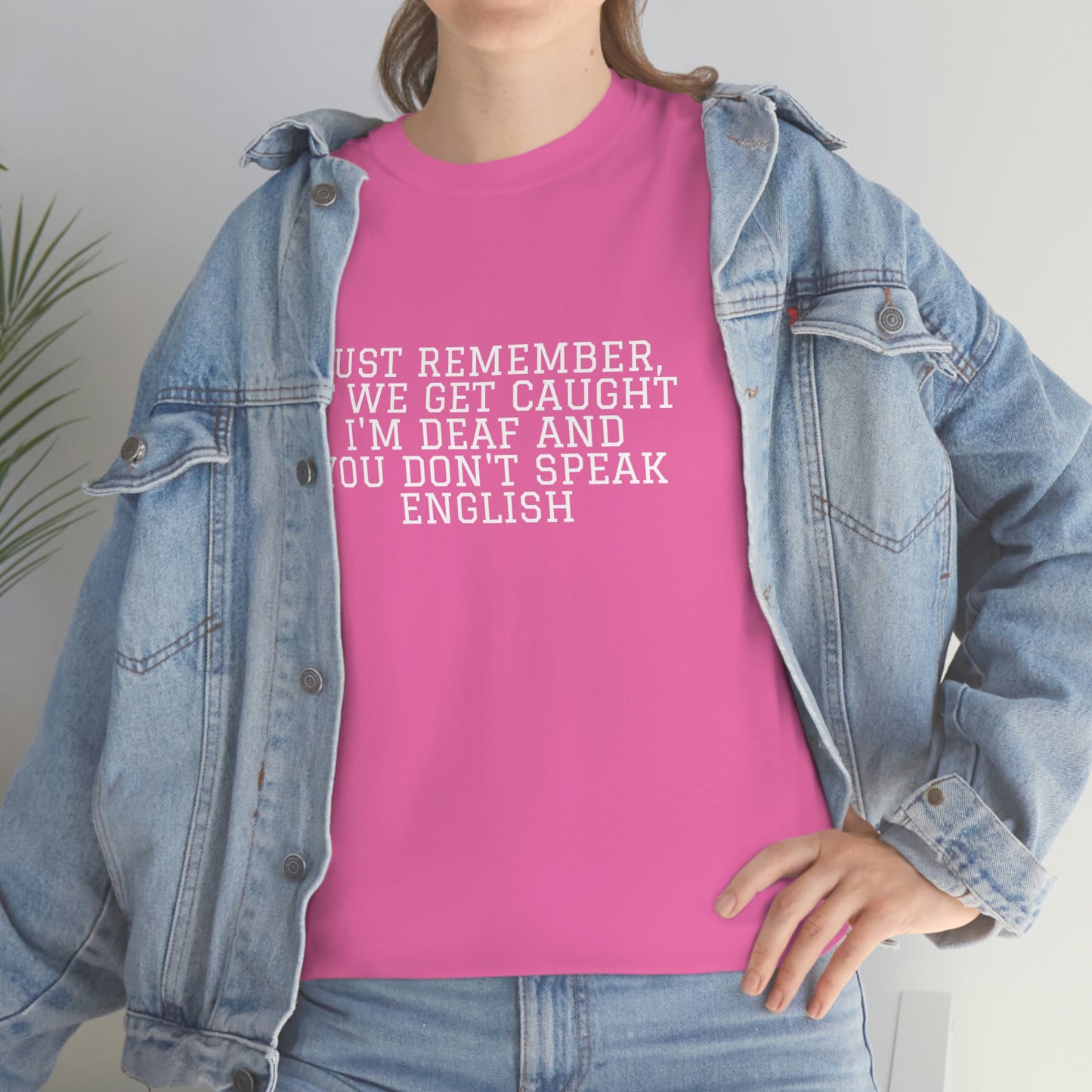 Just Remember.... If We Get Caught! Funny T-Shirt