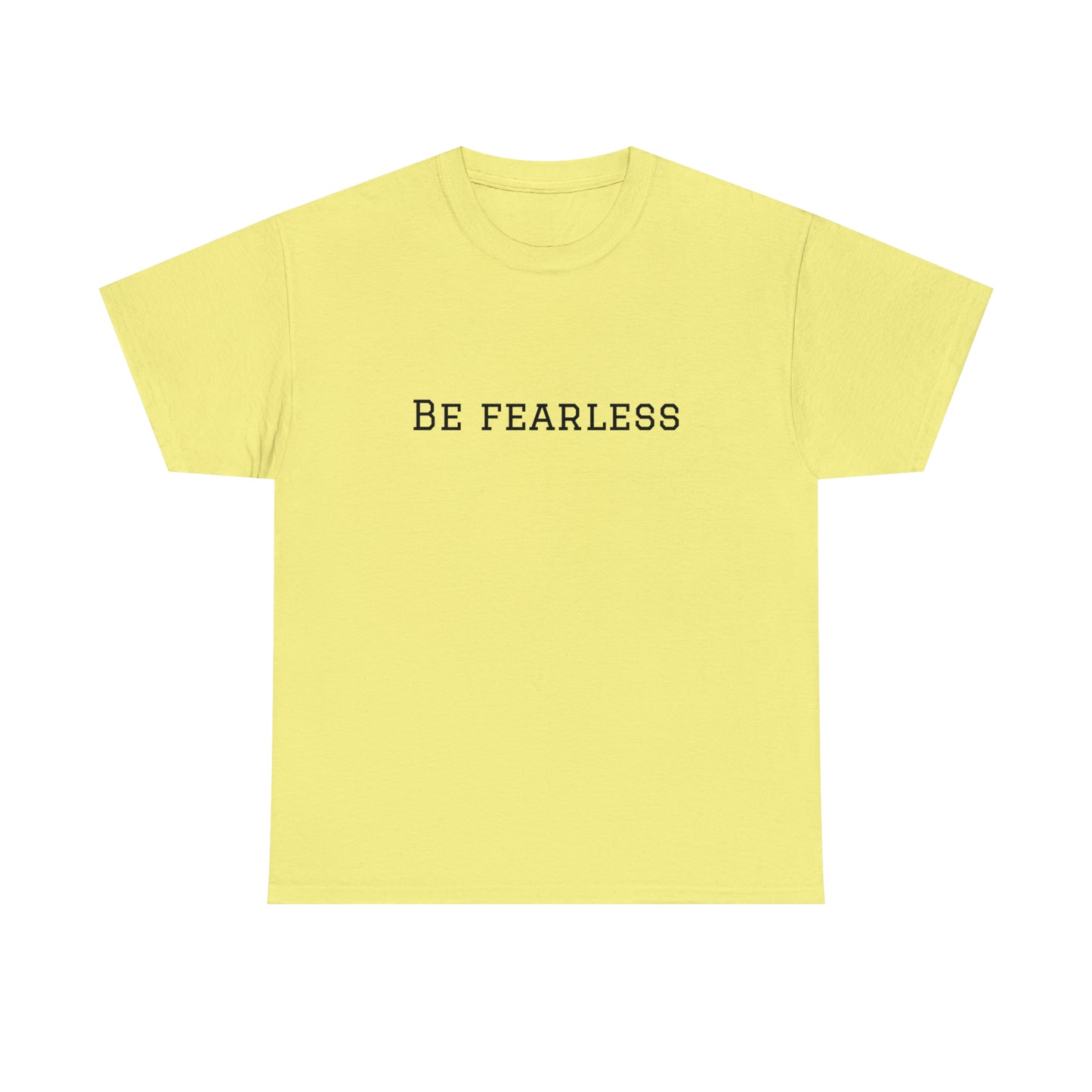 Be Fearless Cotton T-Shirt