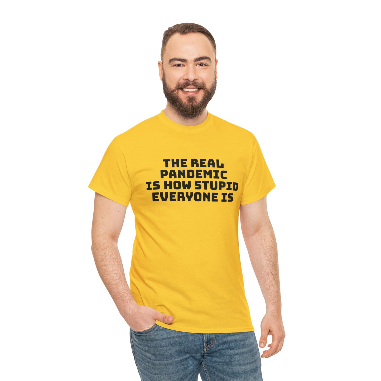 'The Real Pandemic is How Stupid Everyone Is' T-Shirt